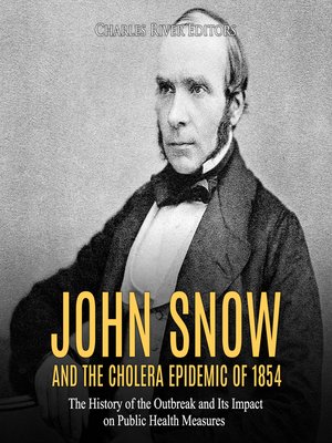cover image of John Snow and the Cholera Epidemic of 1854